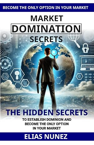 Market Domination Secrets by Elias Nunez
